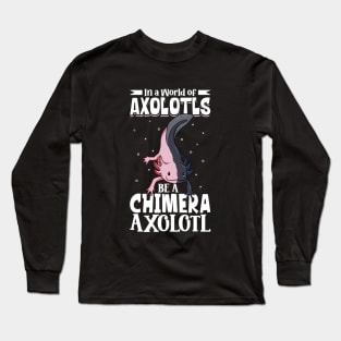 Be a Chimera Axolotl Long Sleeve T-Shirt